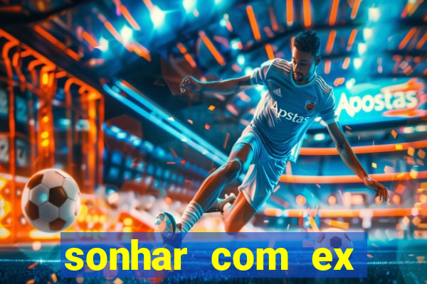 sonhar com ex mulher jogo do bicho